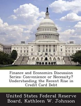 portada Finance and Economics Discussion Series: Convenience or Necessity? Understanding the Recent Rise in Credit Card Debt (en Inglés)