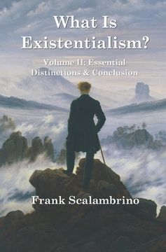 portada What Is Existentialism? Vol. II: Essential Distinctions & Conclusion (en Inglés)