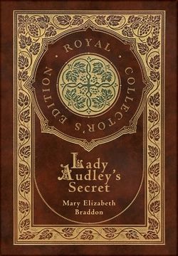 portada Lady Audley's Secret (Royal Collector's Edition) (Case Laminate Hardcover with Jacket) (en Inglés)