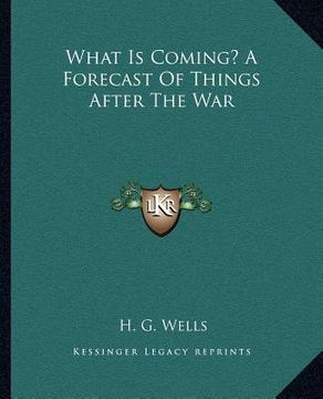 portada what is coming? a forecast of things after the war