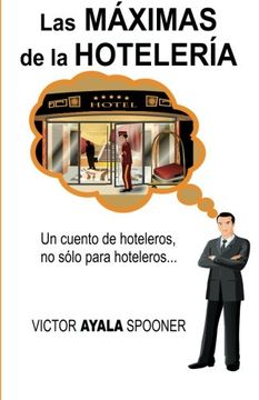 portada Las Máximas de la Hotelería: Un Cuento de Hoteleros, no Sólo Para Hoteleros.