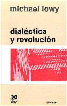 portada Dialectica y Revolucion. Ensayos de Sociologia e Historia del Marxismo (in Spanish)