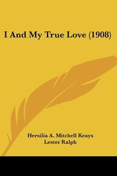 portada i and my true love (1908) (en Inglés)