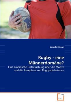 portada Rugby - eine Männerdomäne?: Eine empirische Untersuchung über die Motive und die Akzeptanz von Rugbyspielerinnen