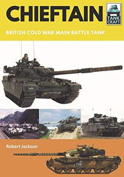 portada Chieftain: British Cold war Main Battle Tank (Tank Craft) (en Inglés)
