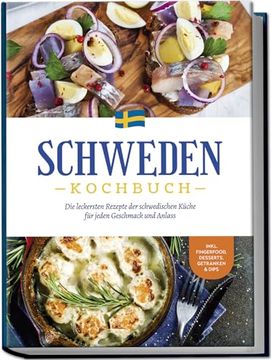 portada Schweden Kochbuch: Die Leckersten Rezepte der Schwedischen Küche für Jeden Geschmack und Anlass - Inkl. Fingerfood, Desserts, Getränken & Dips (en Alemán)