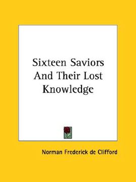 portada sixteen saviors and their lost knowledge (en Inglés)