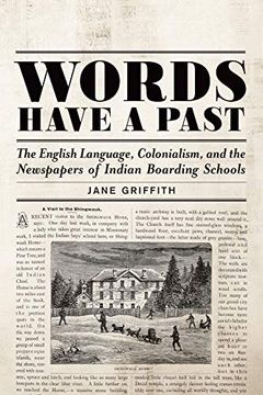 portada Words Have a Past: The English Language, Colonialism, and the Newspapers of Indian Boarding Schools (en Inglés)