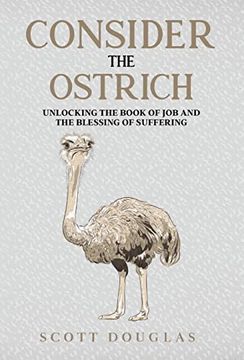 portada Consider the Ostrich: Unlocking the Book of job and the Blessing of Suffering (Organic Faith) (en Inglés)