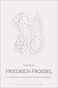 portada Friedrich Froebel: A Critical Introduction to Key Themes and Debates (en Inglés)