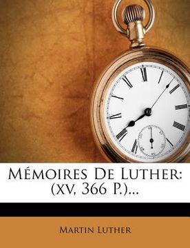 portada M Moires de Luther: (Xv, 366 P.)... (in French)