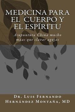 portada Medicina para el Cuerpo y el Espíritu: Acupuntura China: Mucho más que clavar agujas (in Spanish)