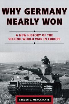 portada Why Germany Nearly Won: A new History of the Second World war in Europe (in English)