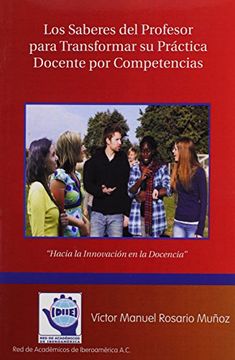 portada Los Saberes del Profesor Para Transformar su Practica Docente por Competencias: Hacia la Innovacion en la Docencia (in Spanish)