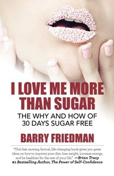 portada I Love Me More Than Sugar: The Why and How of 30 Days Sugar Free