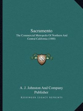 portada sacramento: the commercial metropolis of northern and central california (1888) (in English)
