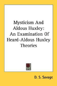 portada mysticism and aldous huxley: an examination of heard-aldous huxley theories (en Inglés)