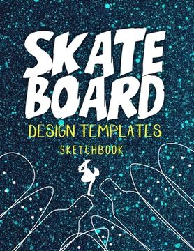 portada Skateboard Design Templates Sketchbook: Templates for drawing and creating your own Skateboard designs with Five Different Designs 124 Page (en Inglés)