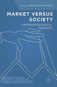 portada Market Versus Society: Anthropological Insights (Palgrave Studies in Urban Anthropology)