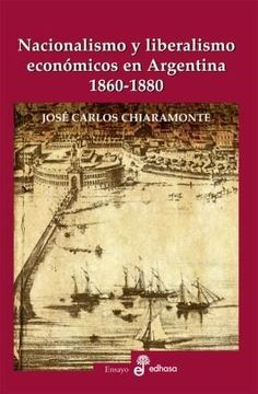 portada Nacionalismo y Liberalismo Economicos en Argentina 1860 - 1880