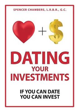 portada Dating Your Investments: If You Can Date, You Can Invest (en Inglés)