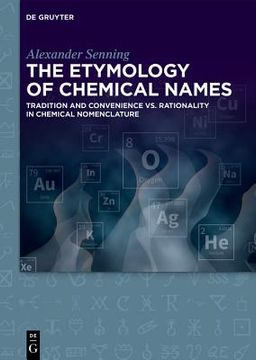 portada The Etymology of Chemical Names: Tradition and Convenience vs. Rationality in Chemical Nomenclature (en Inglés)