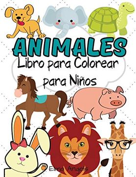 Libro Animales Libro Para Colorear Para Niños: Libros Para Colorear de  Animales Increíbles, Libro Para C De Elma Angels.De - Buscalibre