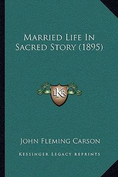 portada married life in sacred story (1895) (en Inglés)