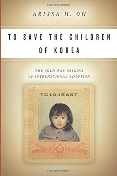 portada To Save the Children of Korea: The Cold war Origins of International Adoption (Asian America) 