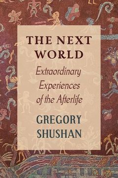 portada The Next World: Extraordinary Experiences of the Afterlife (en Inglés)