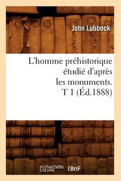 portada L'Homme Préhistorique Étudié d'Après Les Monuments. T 1 (Éd.1888) (en Francés)