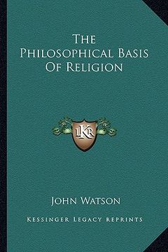 portada the philosophical basis of religion (en Inglés)