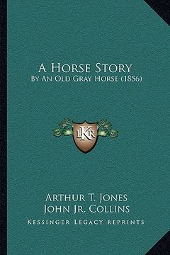 portada a horse story: by an old gray horse (1856)