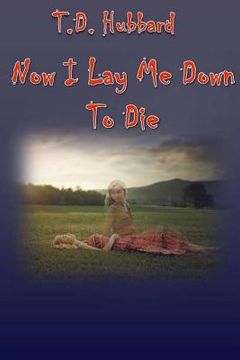 portada Now I Lay Me Down To Die (en Inglés)