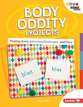 portada Body Oddity Projects: Floating Arms, Balancing Challenges, and More (Unplug With Science Buddies ®) (en Inglés)