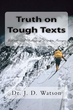 portada truth on tough texts: expositions of challenging scripture passages (en Inglés)