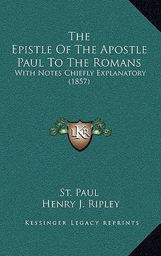 portada the epistle of the apostle paul to the romans: with notes chiefly explanatory (1857)
