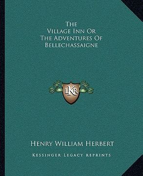 portada the village inn or the adventures of bellechassaigne (en Inglés)