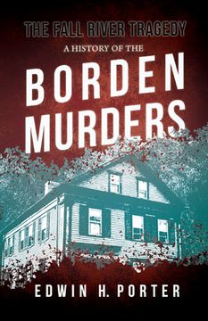 portada The Fall River Tragedy - A History of the Borden Murders: With the Essay 'Spontaneous and Imitative Crime' by Euphemia Vale Blake (en Inglés)