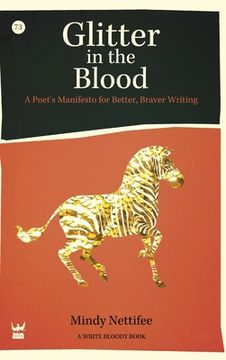 portada Glitter in the Blood: A Poet's Manifesto for Better, Braver Writing (en Inglés)