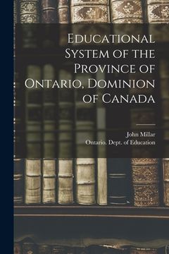 portada Educational System of the Province of Ontario, Dominion of Canada [microform] (en Inglés)