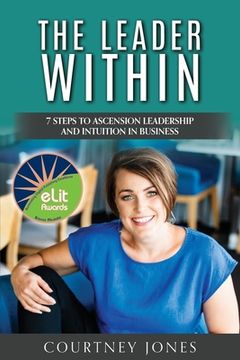 portada The Leader Within: 7 Steps to Ascension Leadership and Intuition in Business (en Inglés)