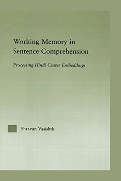 portada Working Memory in Sentence Comprehension: Processing Hindi Center Embeddings (en Inglés)