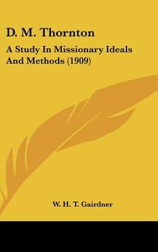 portada d. m. thornton: a study in missionary ideals and methods (1909) (en Inglés)