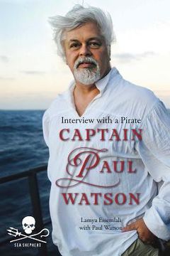 portada Captain Paul Watson: Interview with a Pirate (en Inglés)