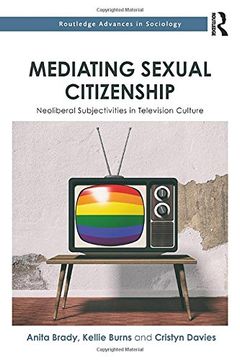 portada Mediating Sexual Citizenship: Neoliberal Subjectivities in Television Culture (Routledge Advances in Sociology)