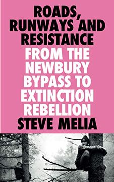 portada Roads, Runways and Resistance: From the Newbury Bypass to Extinction Rebellion (in English)