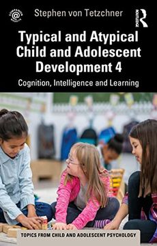 portada Typical and Atypical Child Development 4 Cognition, Intelligence and Learning: Cognition, Intelligence and Learning (Topics From Child and Adolescent Psychology) 