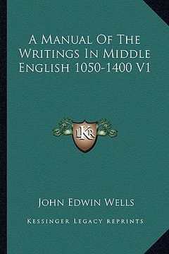portada a manual of the writings in middle english 1050-1400 v1 (en Inglés)