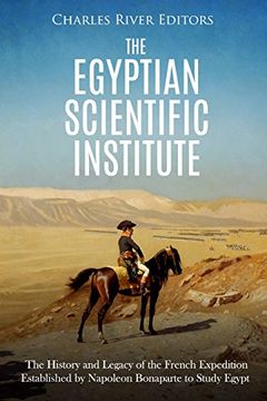 portada The Egyptian Scientific Institute: The History and Legacy of the French Expedition Established by Napoleon Bonaparte to Study Egypt (en Inglés)